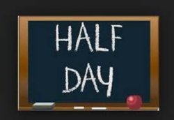 Half Day!